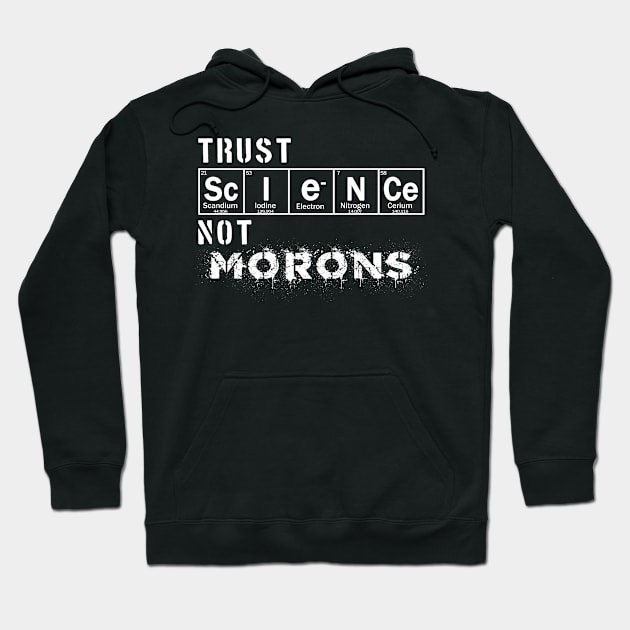 Trust science not morons Hoodie by Context